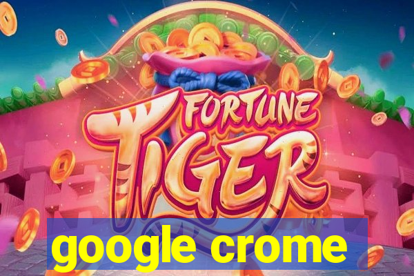 google crome